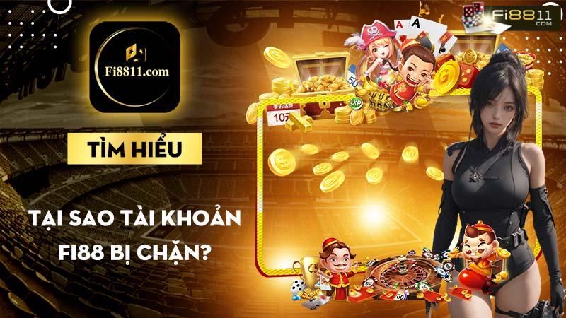 Tại sao tài khoản fi88 bị chặn?