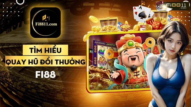 Quay hũ đổi thưởng Fi88