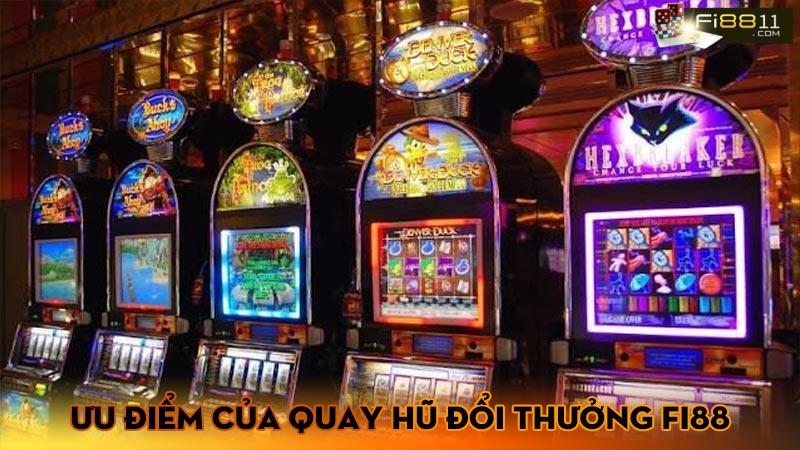 Ưu điểm của quay hũ đổi thưởng Fi88